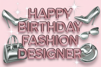 Happy Birthday Fashion Designer