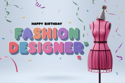 Happy Birthday Fashion Designer