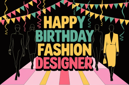 Happy Birthday Fashion Designer
