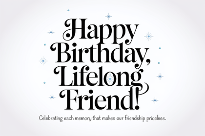 Happy Birthday Card for Lifelong Friend