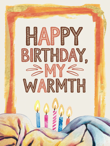 Happy Birthday My Warmth Watercolor Card